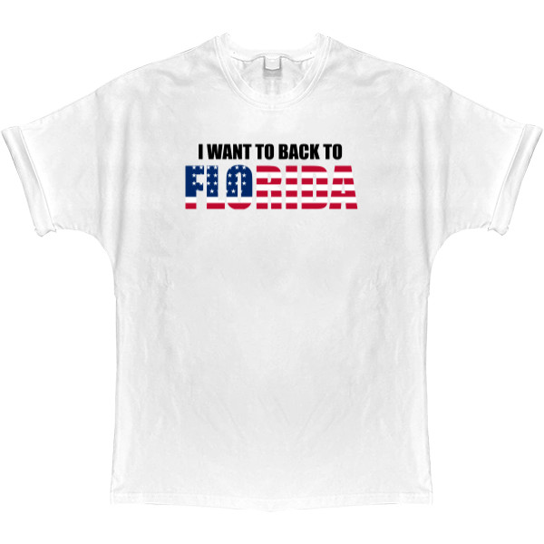 T-shirt Oversize - I want to back to Florida - Mfest