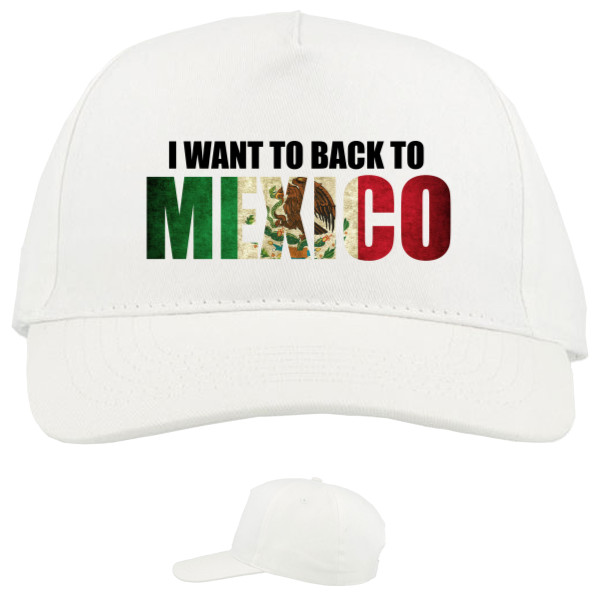 Baseball Caps - 5 panel - I want to back to Mexico - Mfest