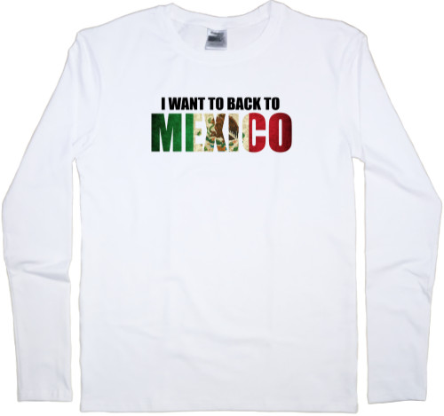 Men's Longsleeve Shirt - I want to back to Mexico - Mfest