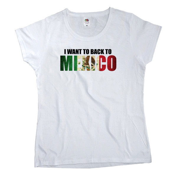 Women's T-shirt Fruit of the loom - I want to back to Mexico - Mfest