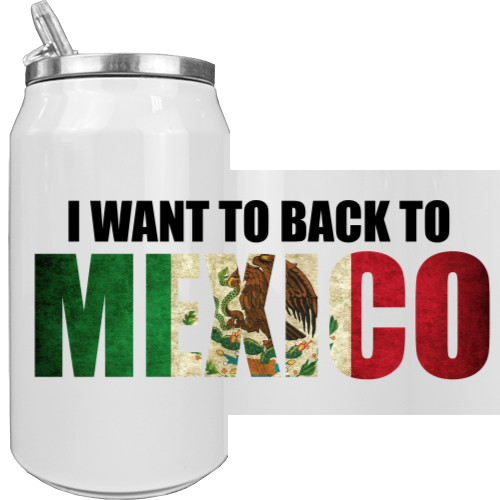 Aluminum Can - I want to back to Mexico - Mfest