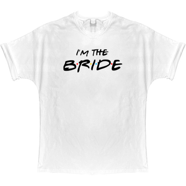 T-shirt Oversize - I`m the Bride - Mfest