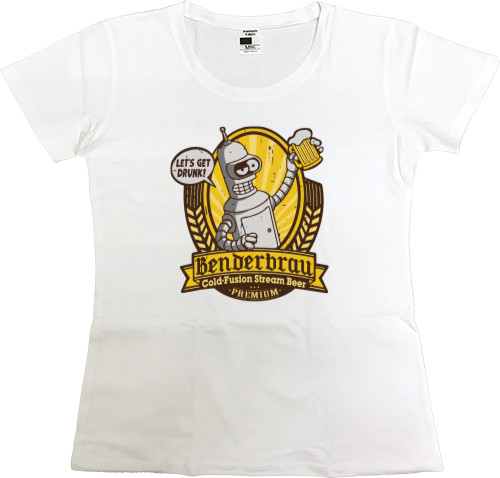 Women's Premium T-Shirt - Benderbrau Футиурама - Mfest