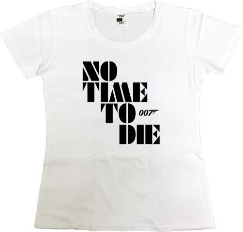 Women's Premium T-Shirt - no time to die - Mfest