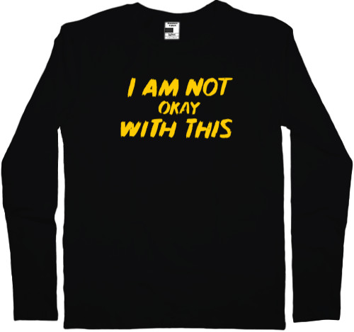 Men's Longsleeve Shirt - Мне это не нравится / I Am Not Okay with This - Mfest