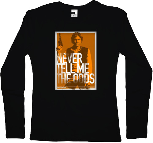 Women's Longsleeve Shirt - Never tell me the ODDS - Mfest