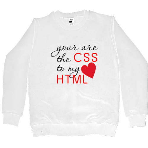 You are the CSS to my HTML