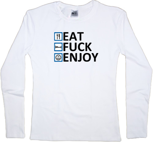 Eat Fuck Enjoy