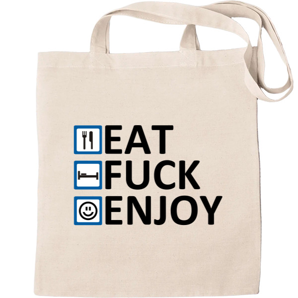 Eat Fuck Enjoy