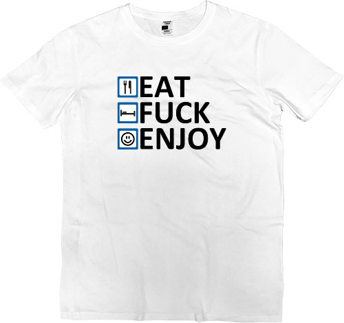 Eat Fuck Enjoy