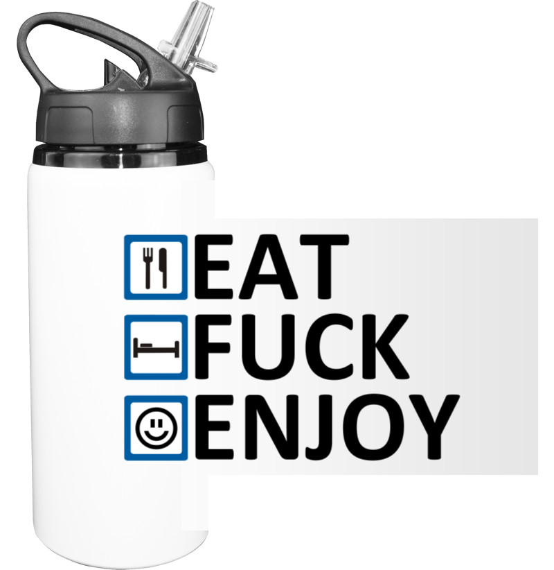 Eat Fuck Enjoy