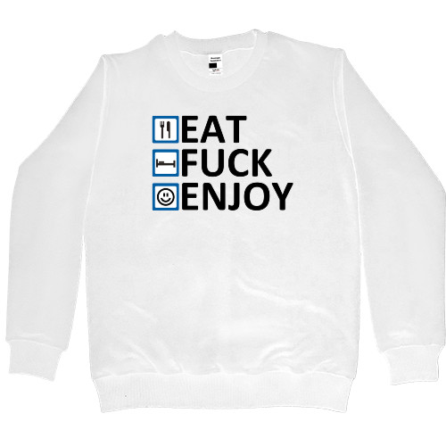 Eat Fuck Enjoy