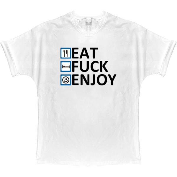 Eat Fuck Enjoy