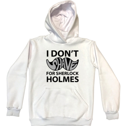 Unisex Hoodie - I dont shave for Sherlock Holmes - Mfest