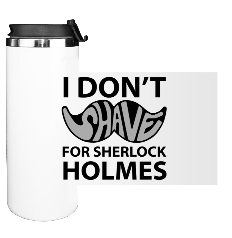 I dont shave for Sherlock Holmes