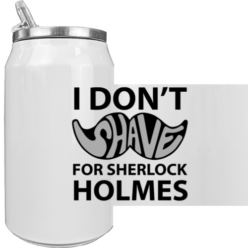 I dont shave for Sherlock Holmes