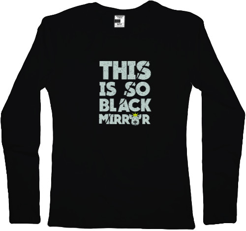 Women's Longsleeve Shirt - Black Mirror 11 - Mfest