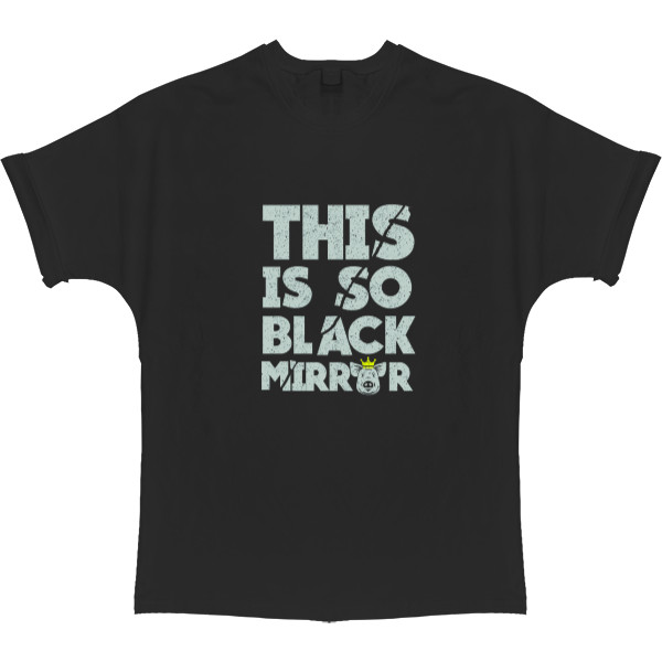 T-shirt Oversize - Black Mirror 11 - Mfest