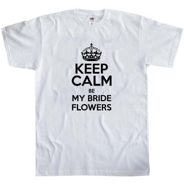 Keep calm be my bride flowers