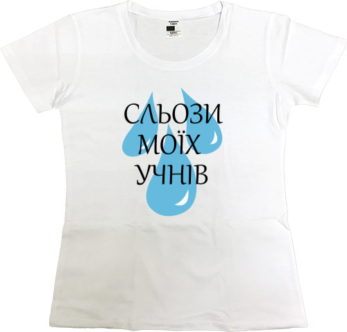 Women's Premium T-Shirt - Tears of my students - Mfest