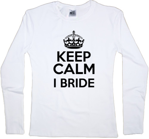 Футболка з Довгим Рукавом Жіноча - Keep calm I Bride - Mfest