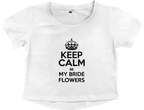 Keep calm be my bride flowers