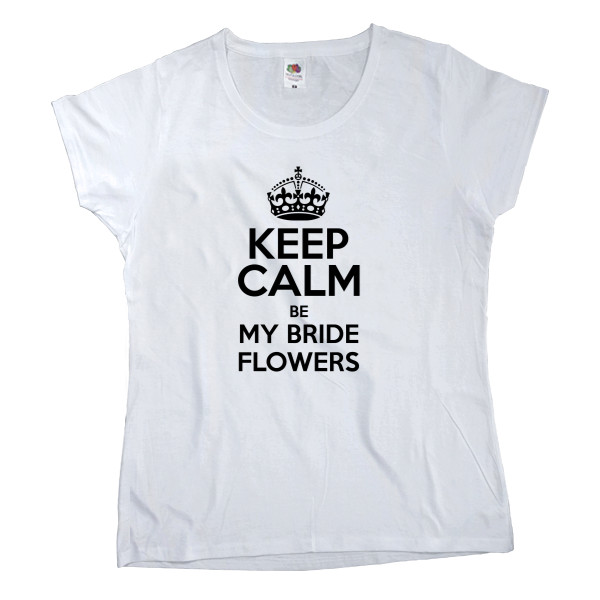 Keep calm be my bride flowers