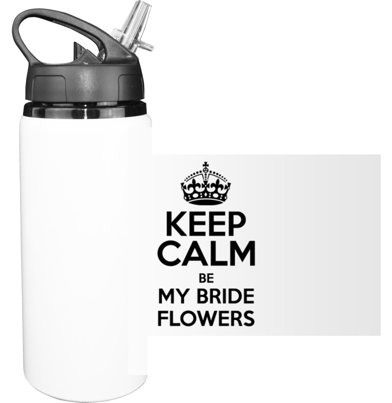 Keep calm be my bride flowers