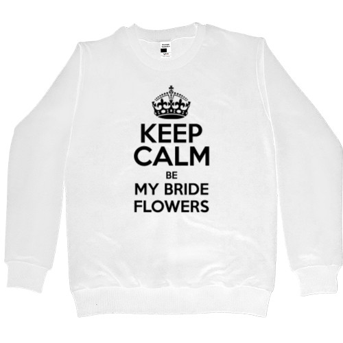 Keep calm be my bride flowers