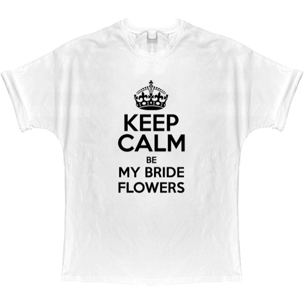 Keep calm be my bride flowers