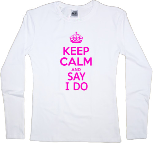 Футболка з Довгим Рукавом Жіноча - keep calm and say i do - Mfest