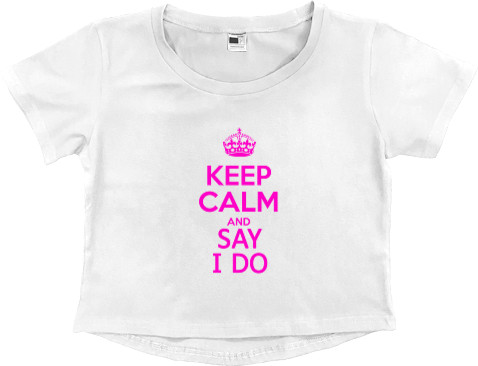 Women's Cropped Premium T-Shirt - keep calm and say i do - Mfest