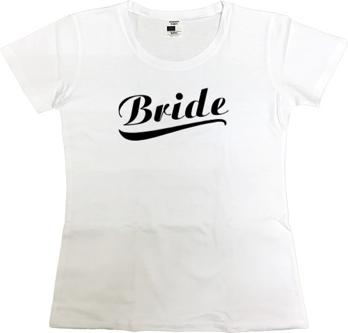 Women's Premium T-Shirt - Bride 1 - Mfest