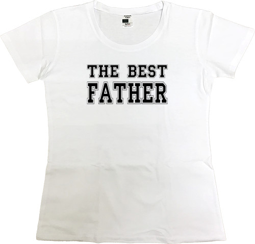 Футболка Преміум Жіноча - The best father 3 - Mfest