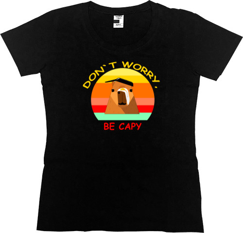 Women's Premium T-Shirt - Don't Worry Be Capy - Mfest