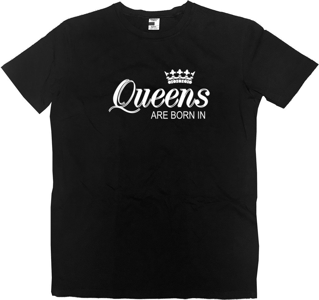 Men’s Premium T-Shirt - queens are born - Mfest