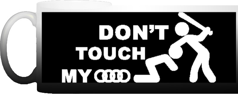 DON'T TOUCH MY AUDI