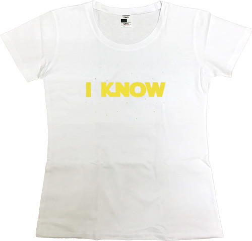 Women's Premium T-Shirt - I KNOW STAR WARS - Mfest