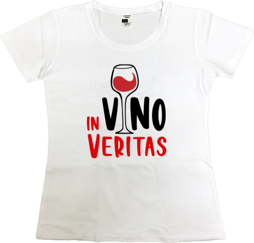 Women's Premium T-Shirt - In Vino Veritas - Mfest