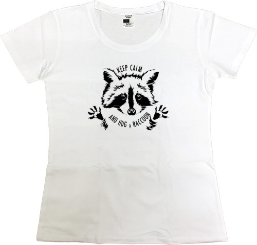 Women's Premium T-Shirt - Keep Calm And Hug a Raccoon - Mfest