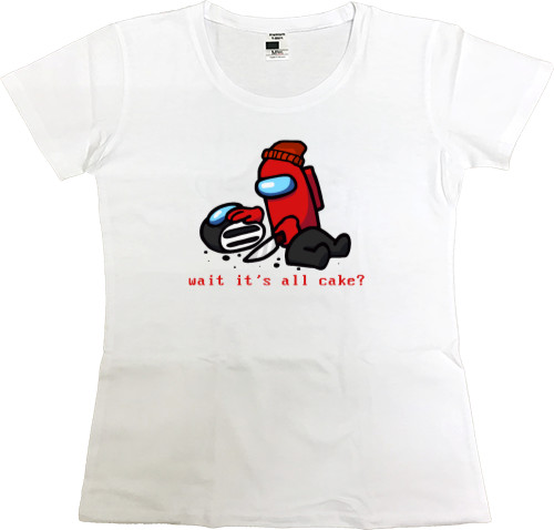 Women's Premium T-Shirt - check it out, is it all cake? - Mfest