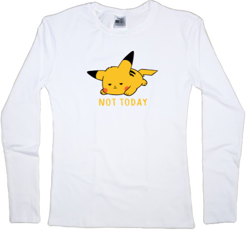 Women's Longsleeve Shirt - NOT TODAY - Mfest