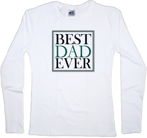 Лонгслив Женский - BEST DAD EVER - Mfest