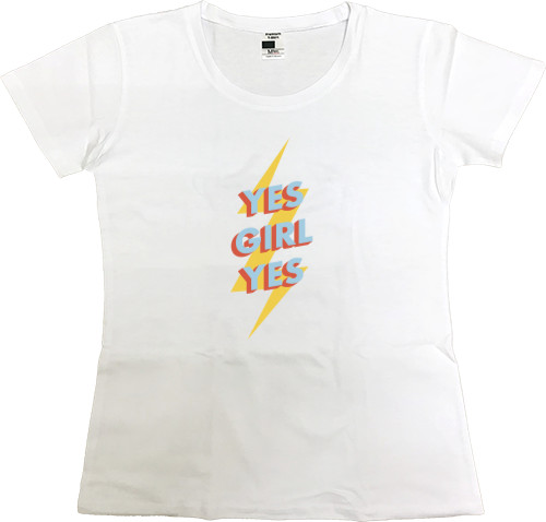 Women's Premium T-Shirt - yes girl yes - Mfest