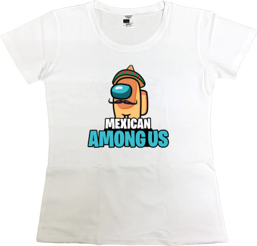 Women's Premium T-Shirt - mexican among us - Mfest