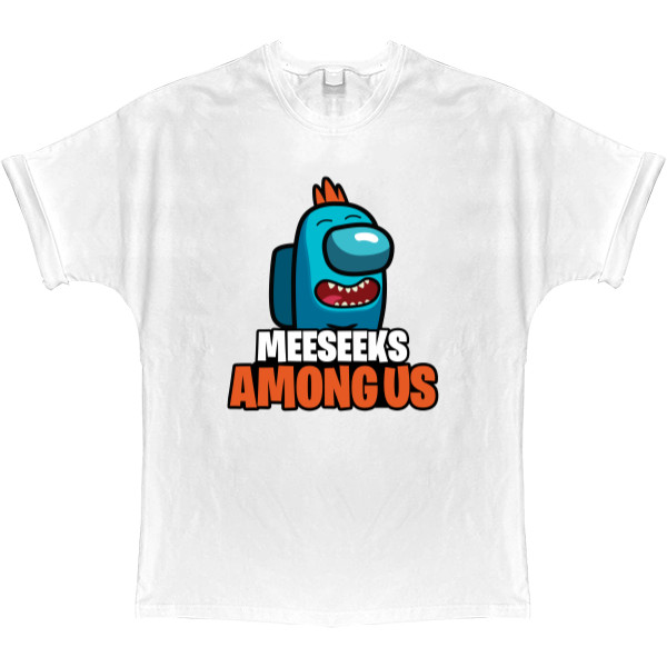 Among Us - T-shirt Oversize - Meeseeks among us - Mfest