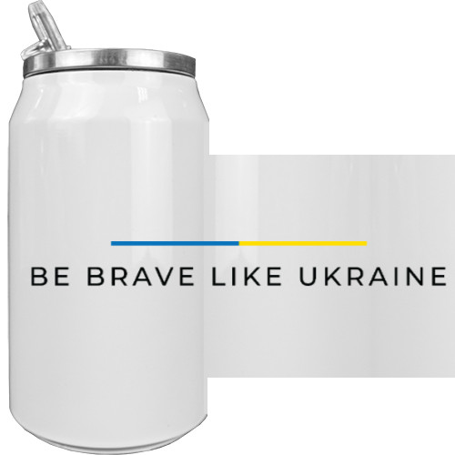 Be brave like Ukraine