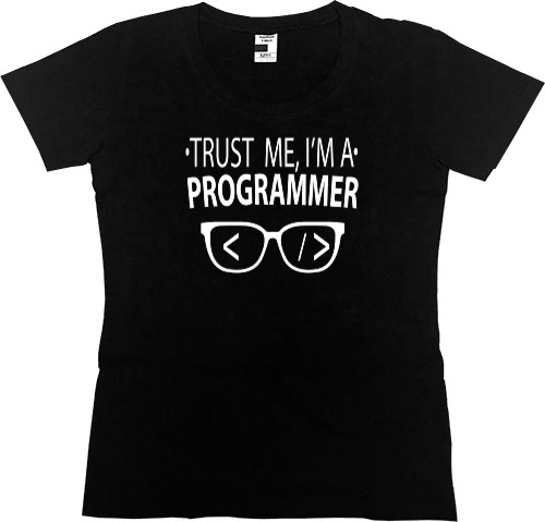 Women's Premium T-Shirt - Trust me I'm a programmer - Mfest