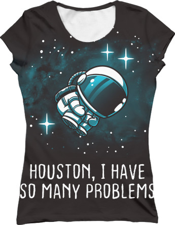 Women's T-Shirt 3D - Houston i have so many problems - Mfest