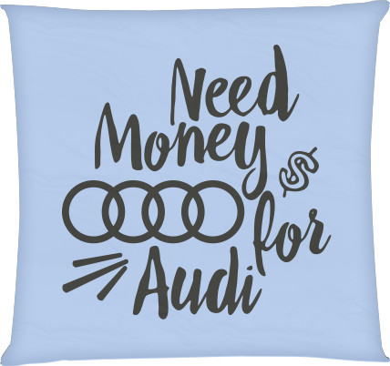 Need Money for Audi